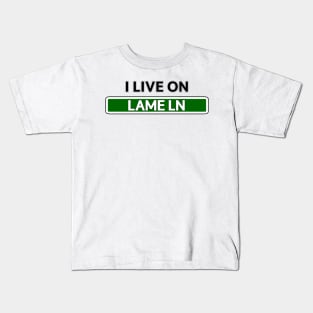 I live on Lame Ln Kids T-Shirt